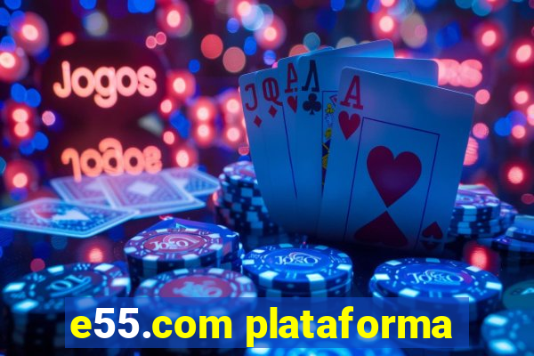 e55.com plataforma